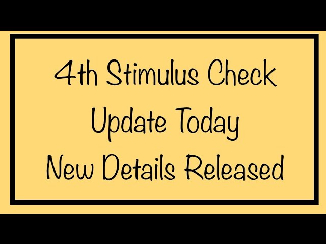 4Th Stimulus Check Release Date Updates and Other Details