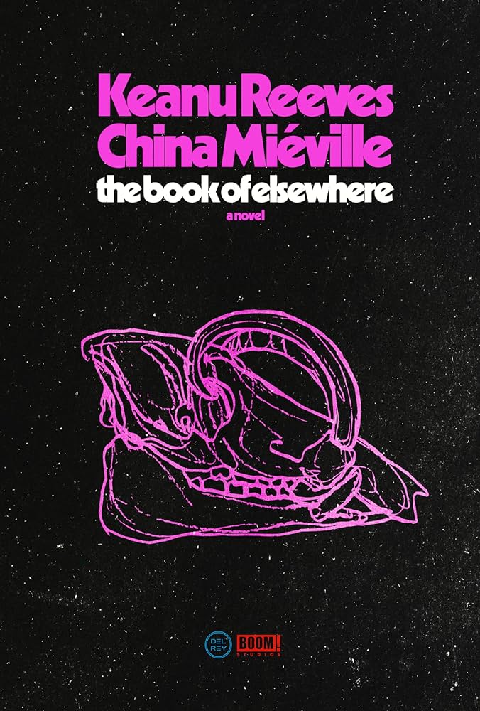 Review of "The Book of Elsewhere" by Keanu Reeves and China Miéville