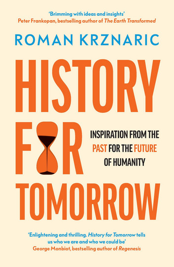 History for Tomorrow by Roman Krznaric: A Review of Past Insights for Future Progress